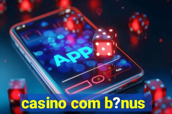 casino com b?nus