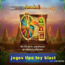 jogos tipo toy blast