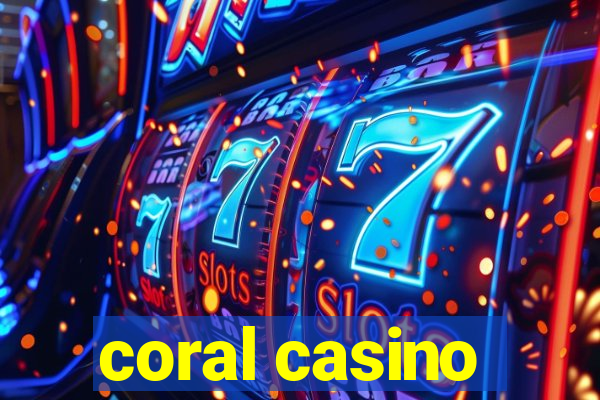 coral casino