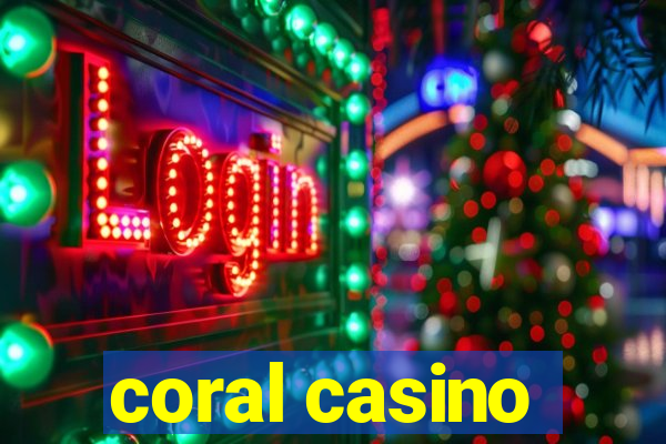 coral casino