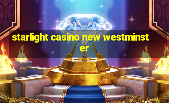 starlight casino new westminster