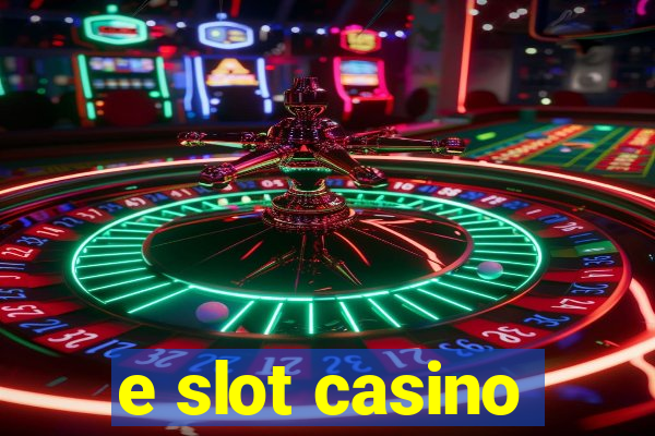 e slot casino