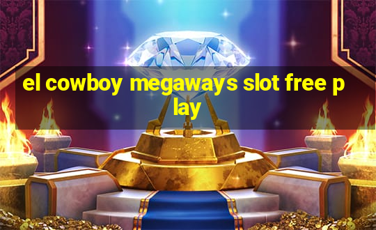 el cowboy megaways slot free play