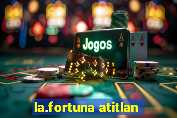 la.fortuna atitlan