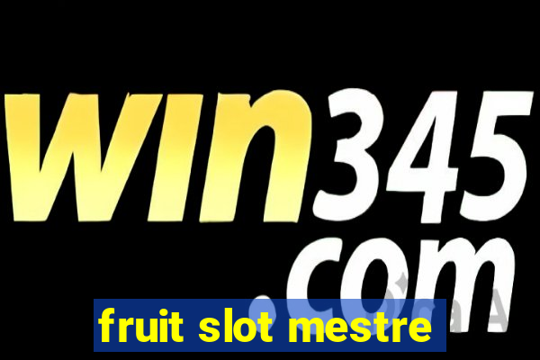 fruit slot mestre