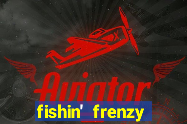 fishin' frenzy fortune spins slots