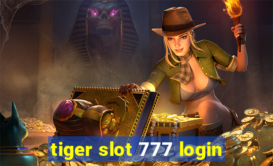 tiger slot 777 login