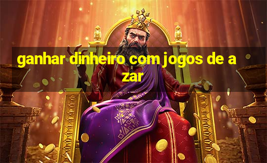 ganhar dinheiro com jogos de azar