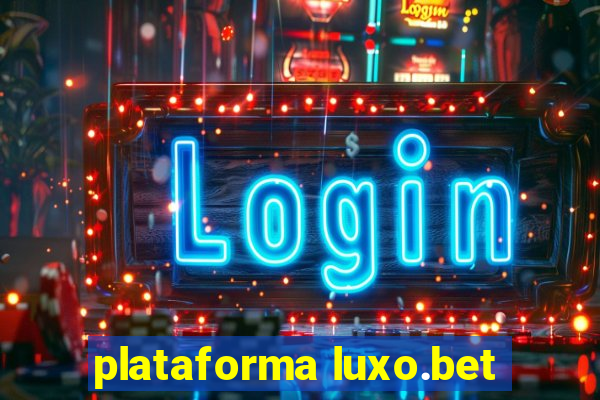 plataforma luxo.bet