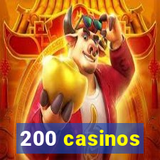 200 casinos