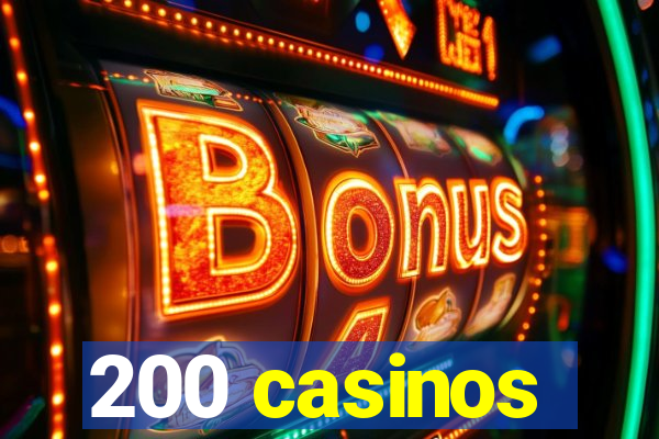 200 casinos