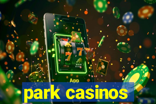 park casinos