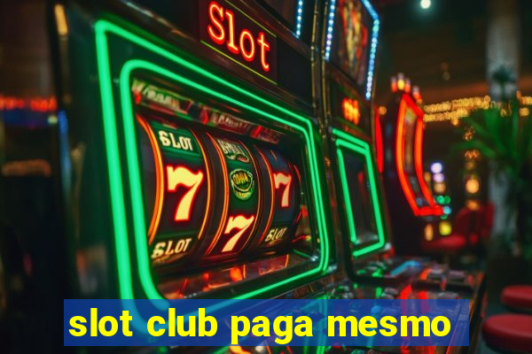 slot club paga mesmo