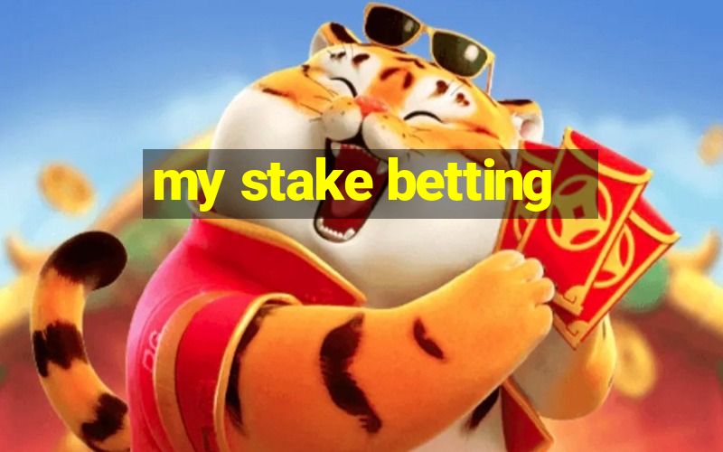 my stake betting