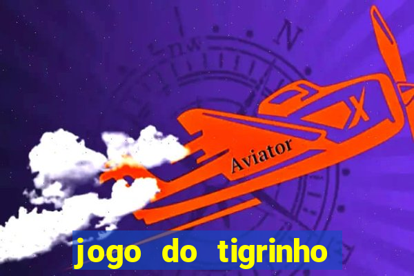 jogo do tigrinho link oficial