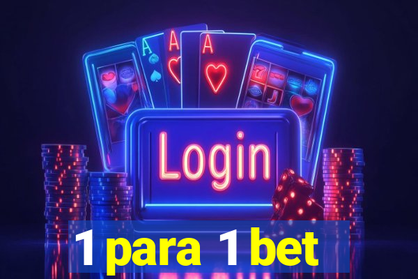 1 para 1 bet