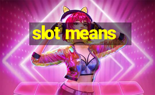 slot means