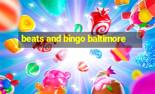 beats and bingo baltimore