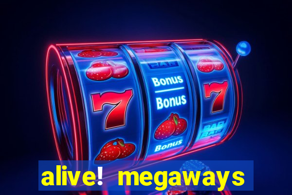 alive! megaways slot online