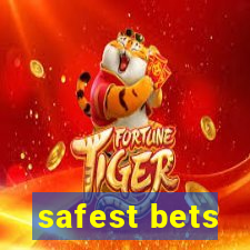 safest bets