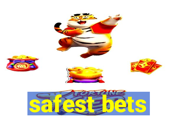 safest bets