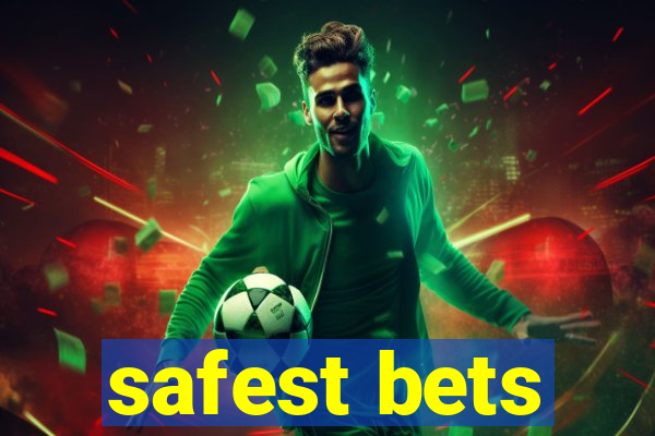 safest bets