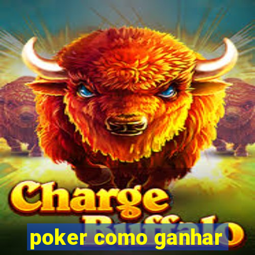 poker como ganhar