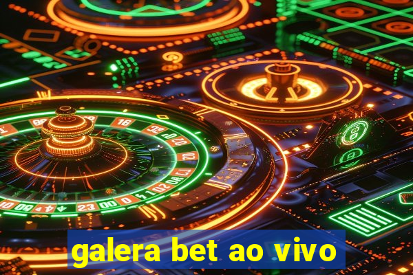 galera bet ao vivo