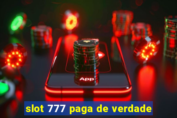 slot 777 paga de verdade