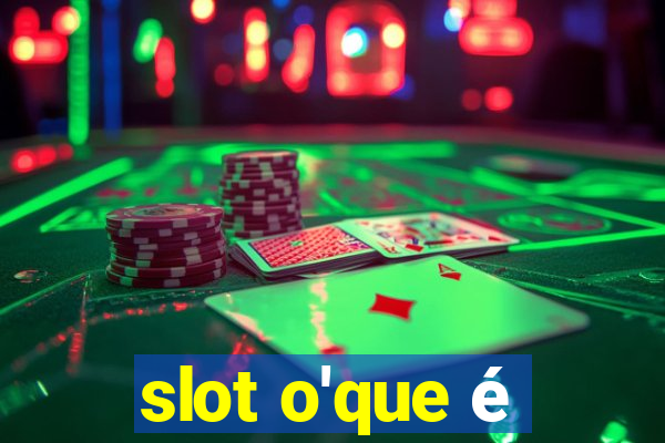 slot o'que é