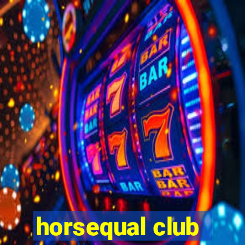 horsequal club