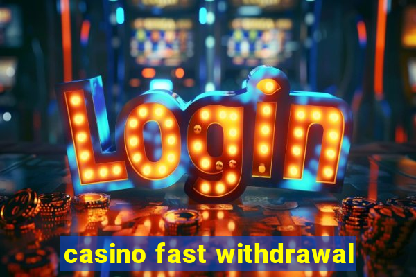 casino fast withdrawal