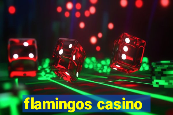 flamingos casino