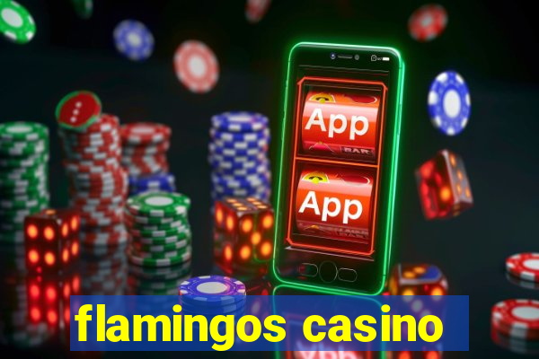 flamingos casino