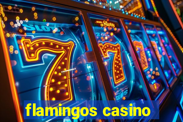 flamingos casino