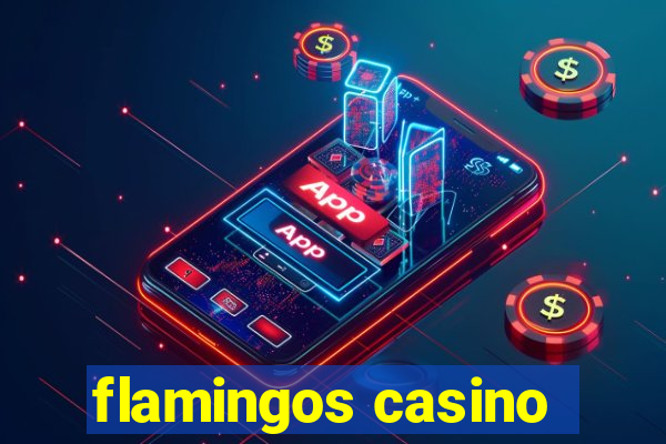 flamingos casino