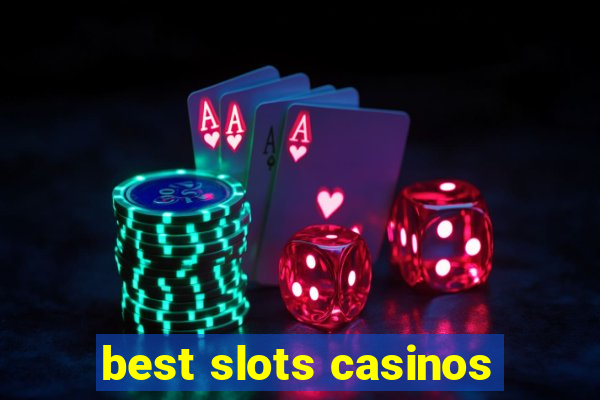 best slots casinos