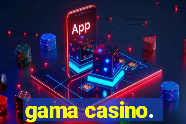 gama casino.