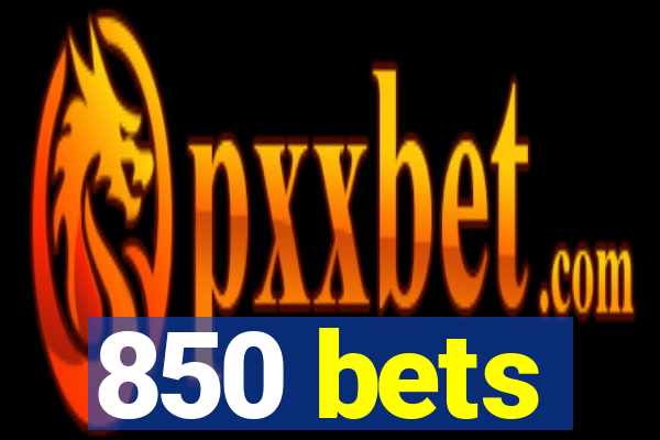 850 bets