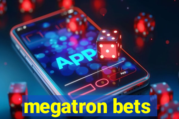 megatron bets