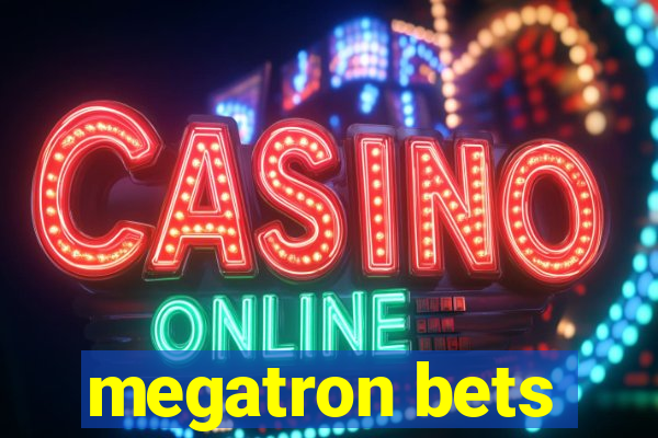 megatron bets