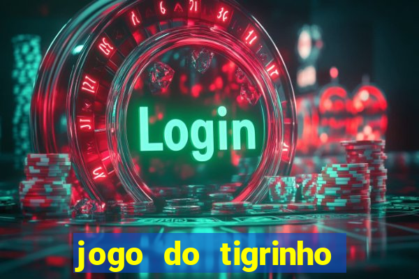 jogo do tigrinho onde jogar