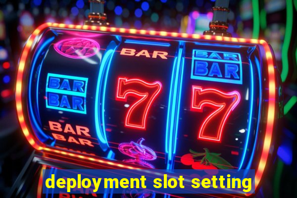 deployment slot setting