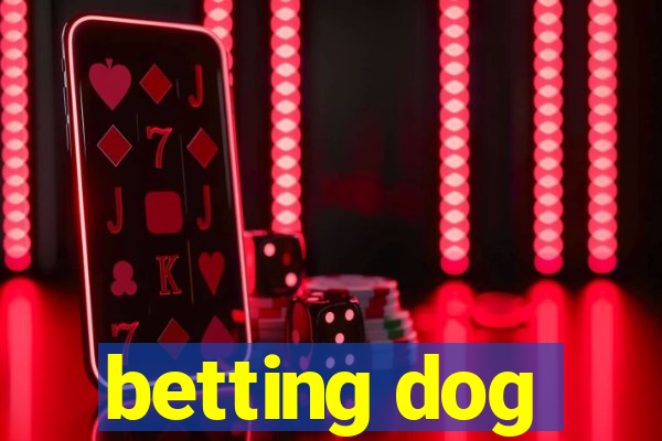 betting dog