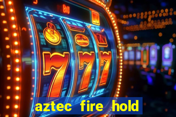 aztec fire hold and win