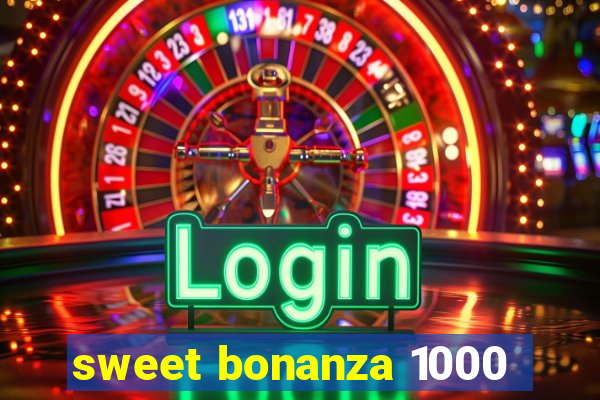 sweet bonanza 1000