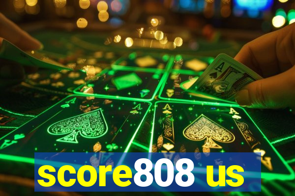 score808 us