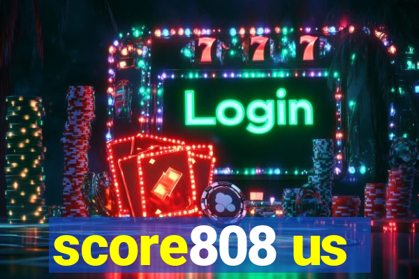 score808 us