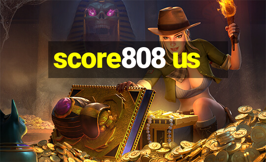 score808 us