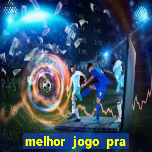 melhor jogo pra ganhar dinheiro